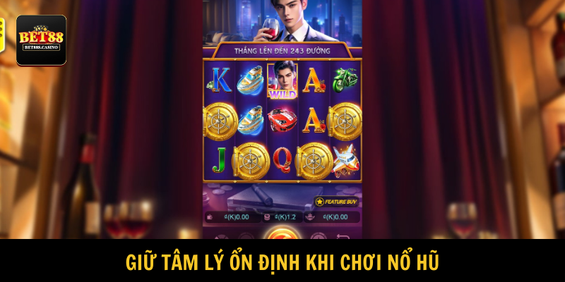 Giữ tâm lý ổn định khi chơi sẽ giúp bạn nâng cáo tỷ lệ thắng 