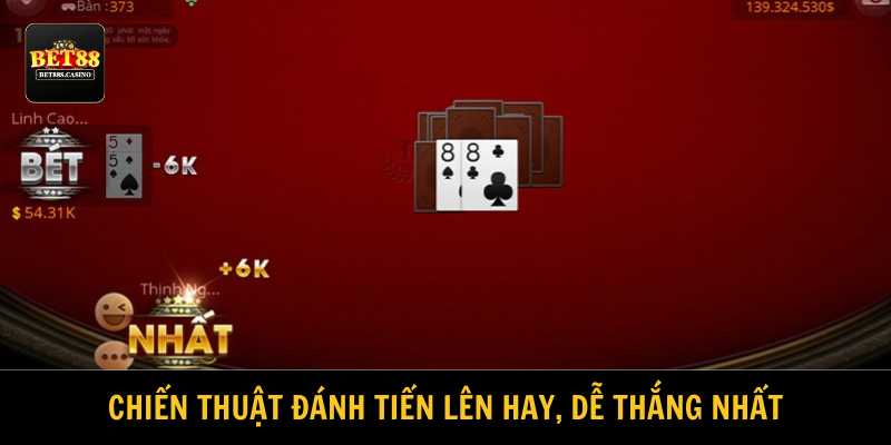 Chiến thuật đánh Tiến Lên hay, dễ thắng nhất 