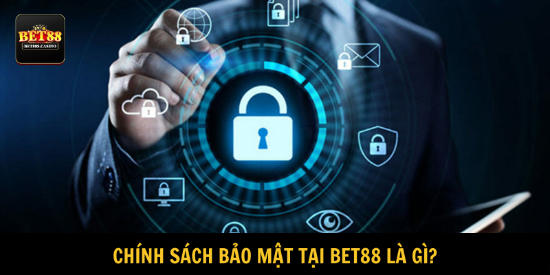 Chính sách bảo mật tại BET88 với những quy định cụ thể