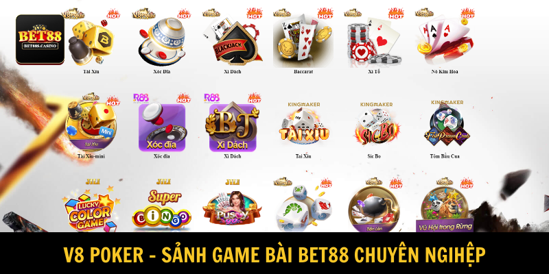 Game bài BET88 được cung cấp bởi nhà phát hành V8 Poker uy tín