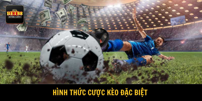 Có những loại kèo đặc biệt phổ biến nào?
