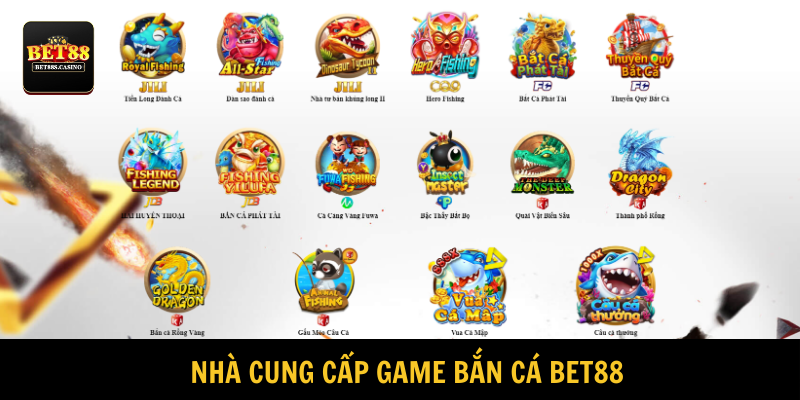 Nhà phát hành và trò chơi Bắn cá BET88 tương ứng