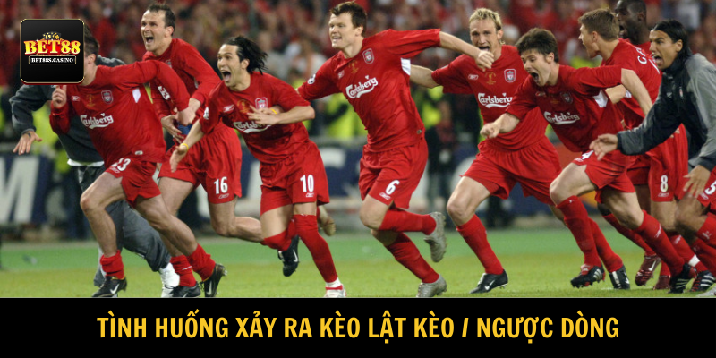 Không phải trận đấu nào cũng có kèo lật kèo/ngược dòng 